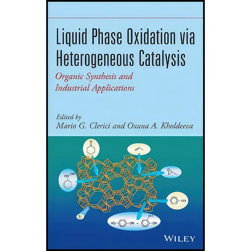 کتاب Liquid Phase Oxidation via Heterogeneous Catalysis اثر جمعي از نويسندگان انتشارات Wiley