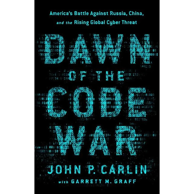 کتاب Dawn of the Code War اثر John P. Carlin انتشارات PublicAffairs