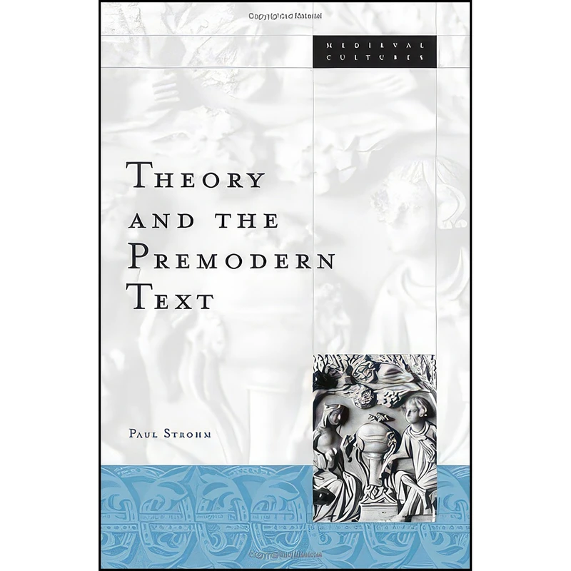 کتاب Theory And The Premodern Text  اثر Paul Strohm انتشارات Univ Of Minnesota Press