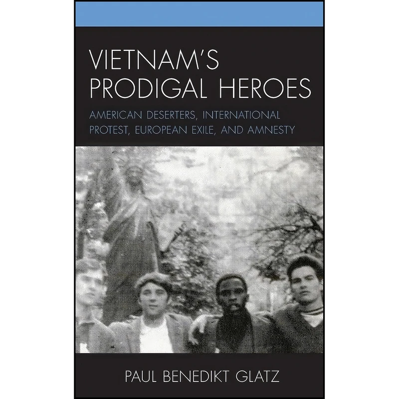 کتاب Vietnams Prodigal Heroes اثر Paul Benedikt Glatz انتشارات Lexington Books 