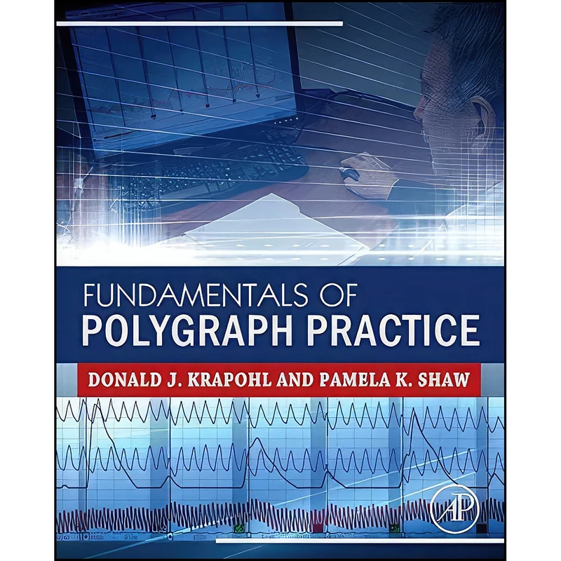 کتاب Fundamentals of Polygraph Practice اثر Donald Krapohl and Pamela Shaw انتشارات Academic Press
