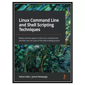 کتاب Linux Command Line and Shell Scripting Techniques اثر Vedran Dakic, Jasmin Redzepagic انتشارات مؤلفین طلایی