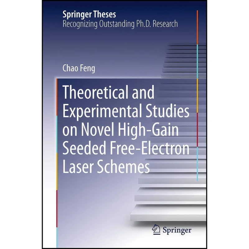 کتاب Theoretical and Experimental Studies on Novel High-Gain Seeded Free-Electron Laser Schemes  اثر Chao Feng انتشارات Springer