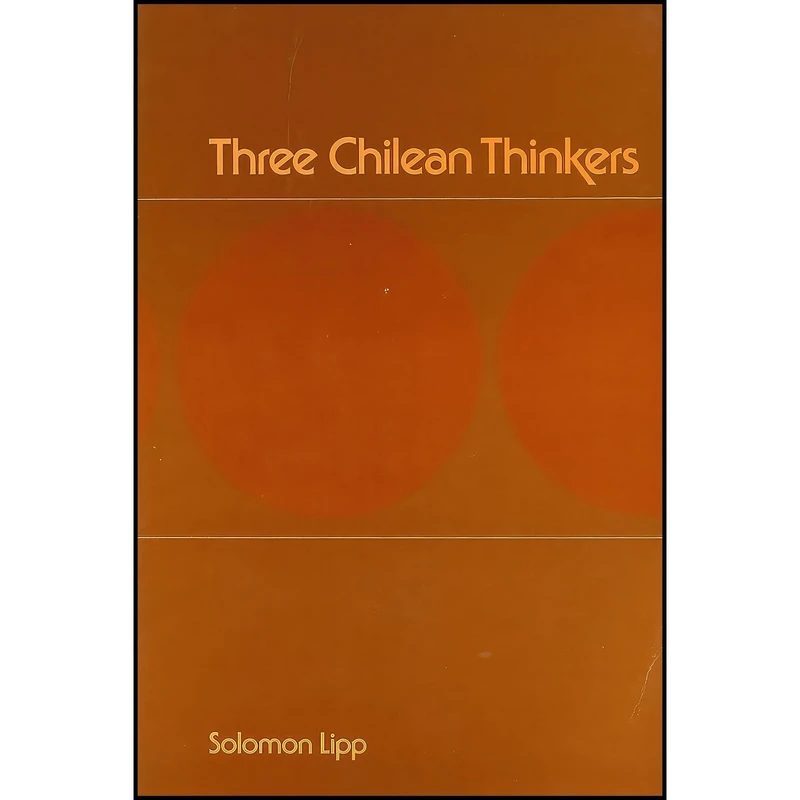 کتاب Three Chilean Thinkers اثر Solomon Lipp انتشارات Wilfrid Laurier University Press