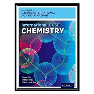 کتاب Oxford International AQA Examinations: International GCSE Chemistry اثر Lawrie Ryan انتشارات مؤلفین طلایی