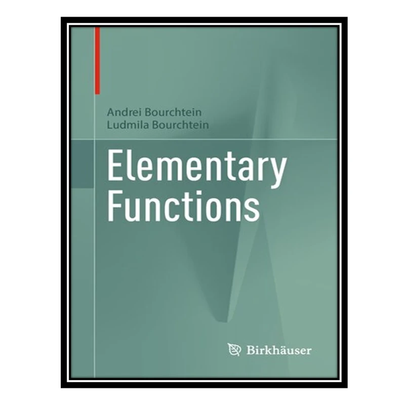 کتاب Elementary Functions اثر Andrei Bourchtein and Ludmila Bourchtein انتشارات مؤلفین طلایی