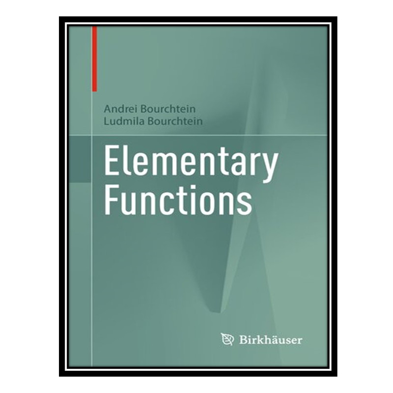 قیمت و خرید کتاب Elementary Functions اثر Andrei Bourchtein and Ludmila ...