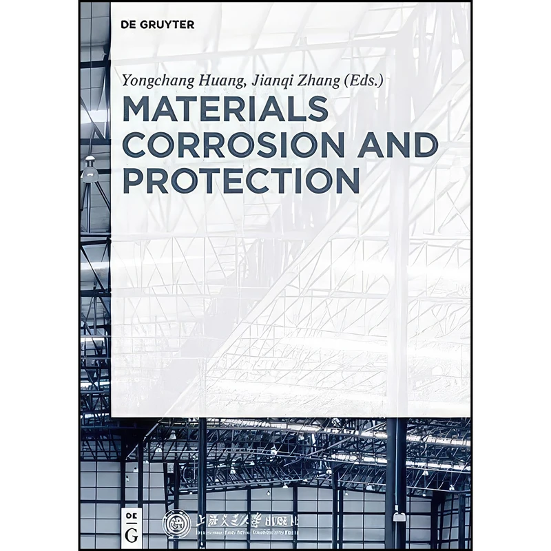 کتاب Materials, Corrosion and Protection اثر Yongchang / Zhang and Jianqi Huang انتشارات De Gruyter