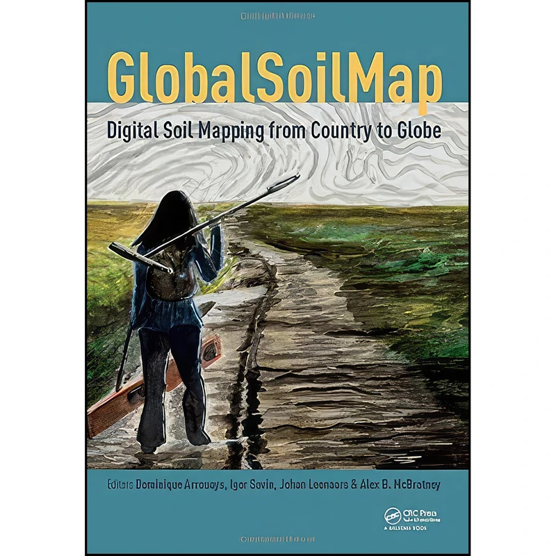 کتاب GlobalSoilMap - Digital Soil Mapping from Country to Globe اثر جمعي از نويسندگان انتشارات CRC Press