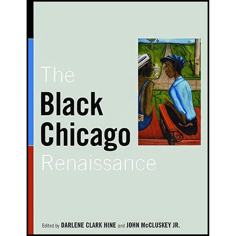 کتاب The Black Chicago Renaissance  اثر جمعي از نويسندگان انتشارات University of Illinois Press