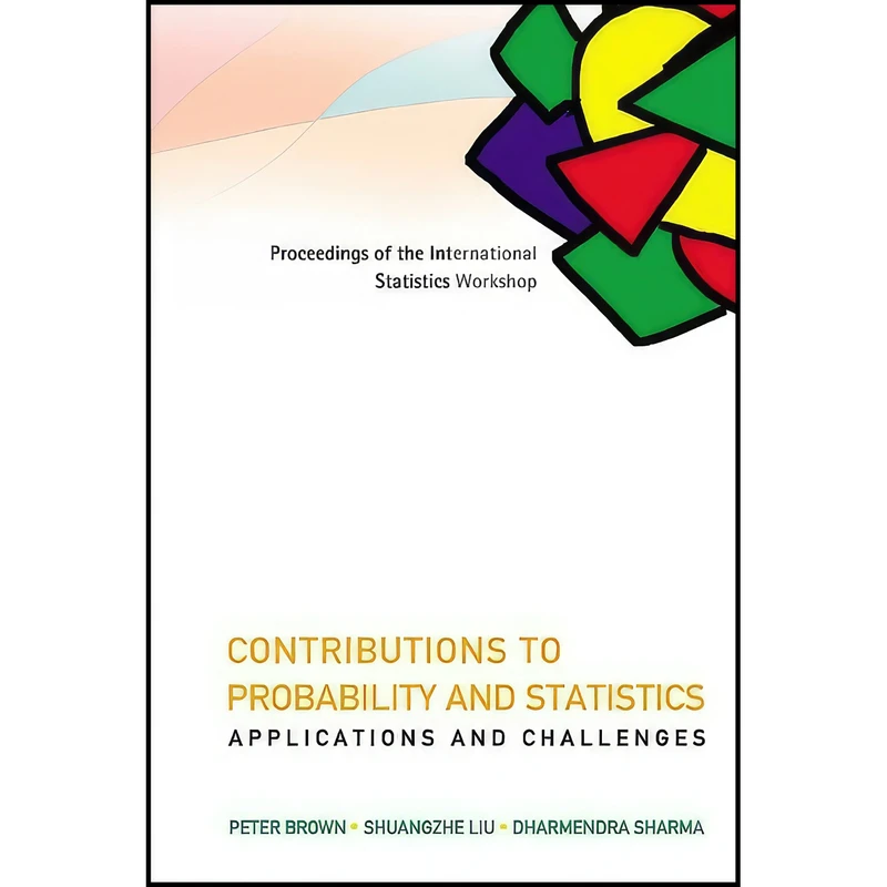 کتاب Contributions to Probability and Statistics اثر جمعي از نويسندگان انتشارات World Scientific Publishing Company