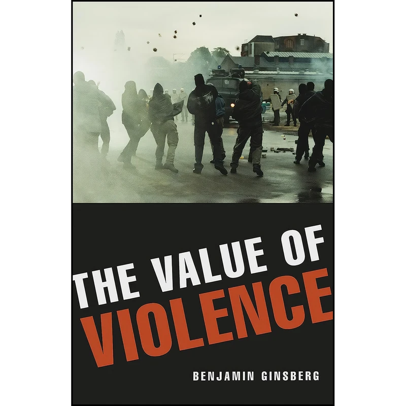 کتاب The Value of Violence اثر Benjamin Ginsberg انتشارات Prometheus