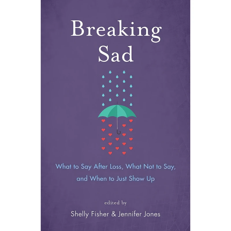 کتاب Breaking Sad اثر Shelly Fisher and Jennifer Jones انتشارات She Writes Press