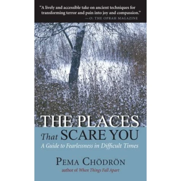 کتاب The Places That Scare You: A Guide to Fearlessness in Difficult Times اثر Pema Chodron انتشارات Shambhala