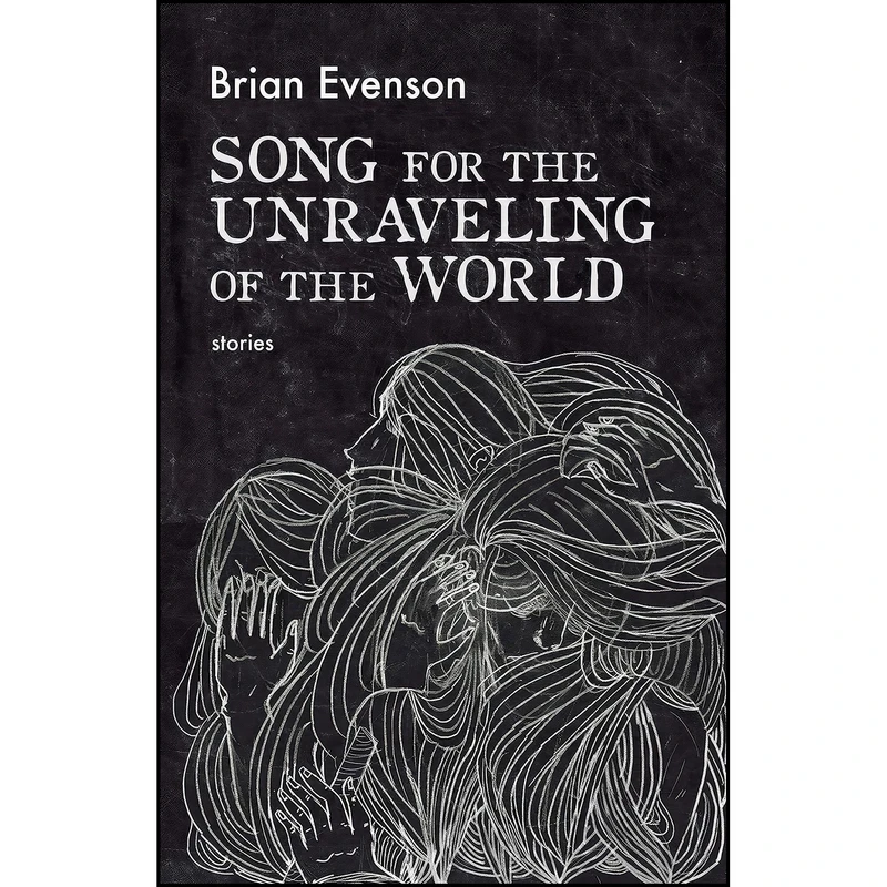 کتاب Song for the Unraveling of the World اثر Brian Evenson انتشارات Coffee House Press