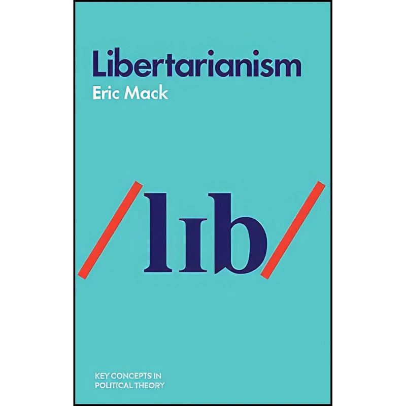 کتاب Libertarianism  اثر Eric Mack انتشارات Polity
