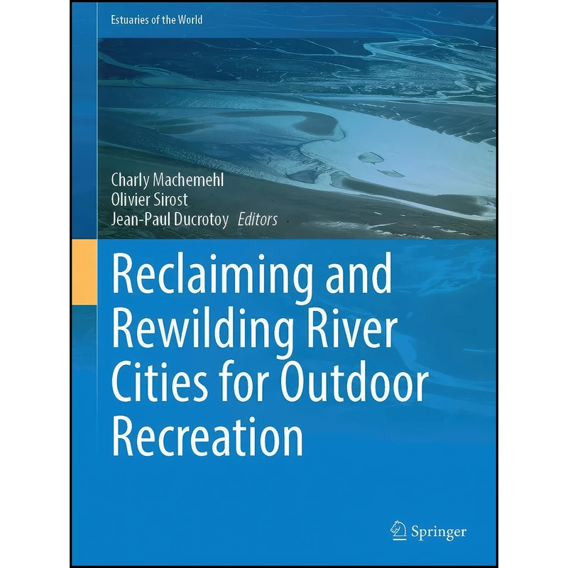 کتاب Reclaiming and Rewilding River Cities for Outdoor Recreation  اثر جمعي از نويسندگان انتشارات Springer