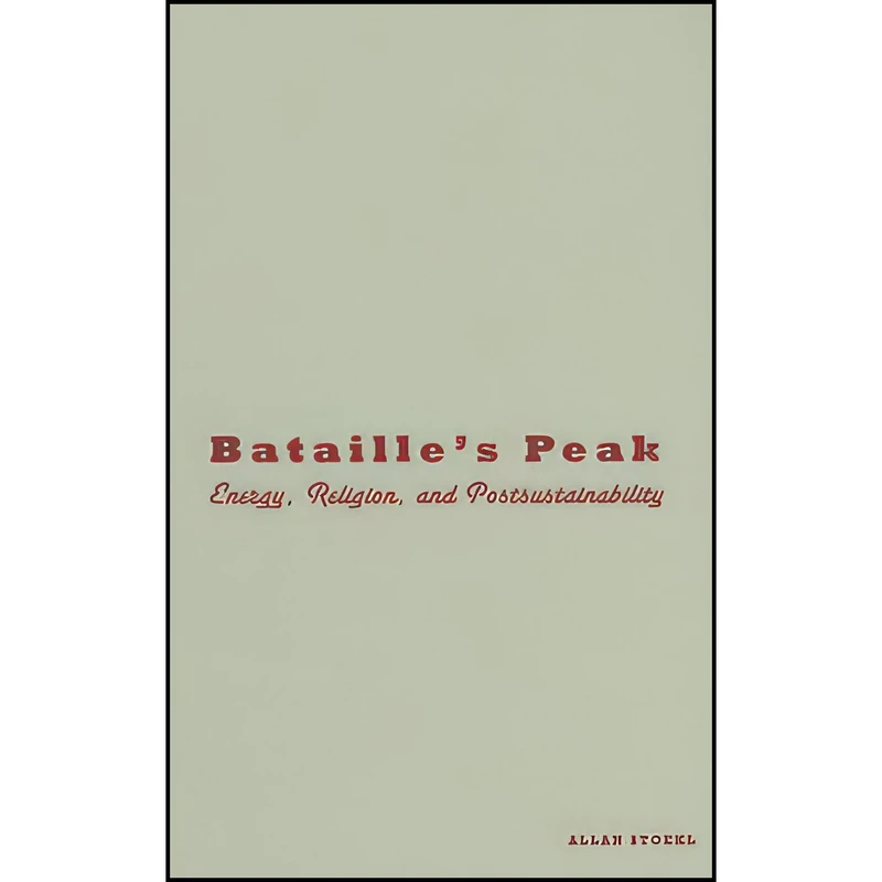 کتاب Bataille’s Peak اثر Allan Stoekl انتشارات Univ Of Minnesota Press