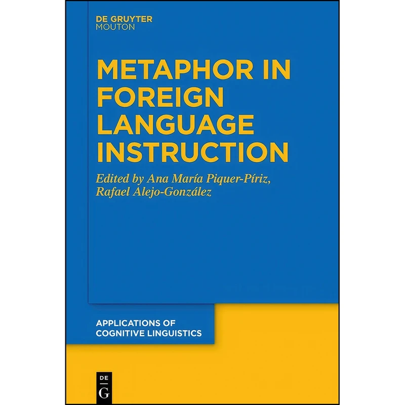 کتاب Metaphor in Foreign Language Instruction  اثر جمعي از نويسندگان انتشارات De Gruyter Mouton