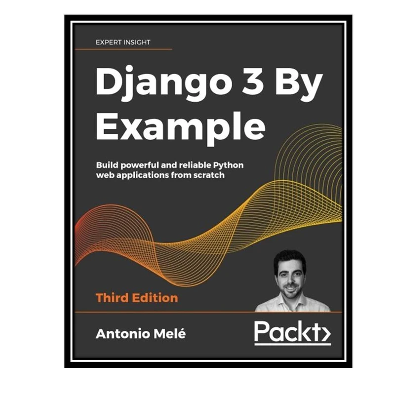 کتاب Django 3 Example, 3rd Edition اثر  Antonio Mele انتشارات مولفین