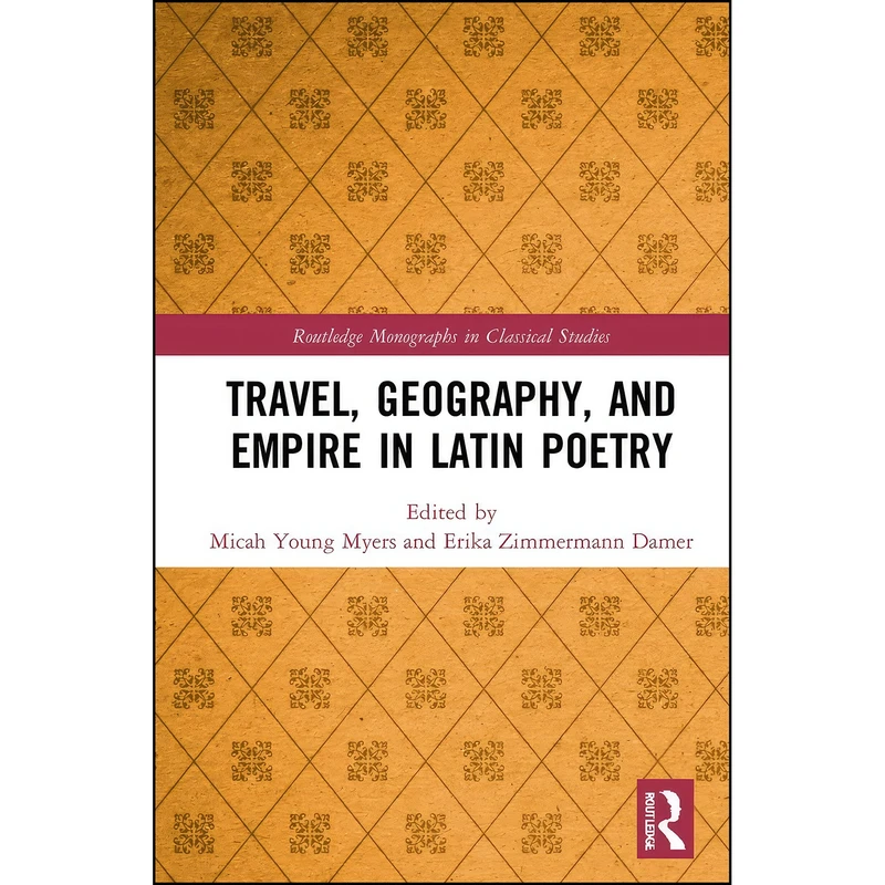 کتاب Travel, Geography, and Empire in Latin Poetry  اثر جمعي از نويسندگان انتشارات Routledge