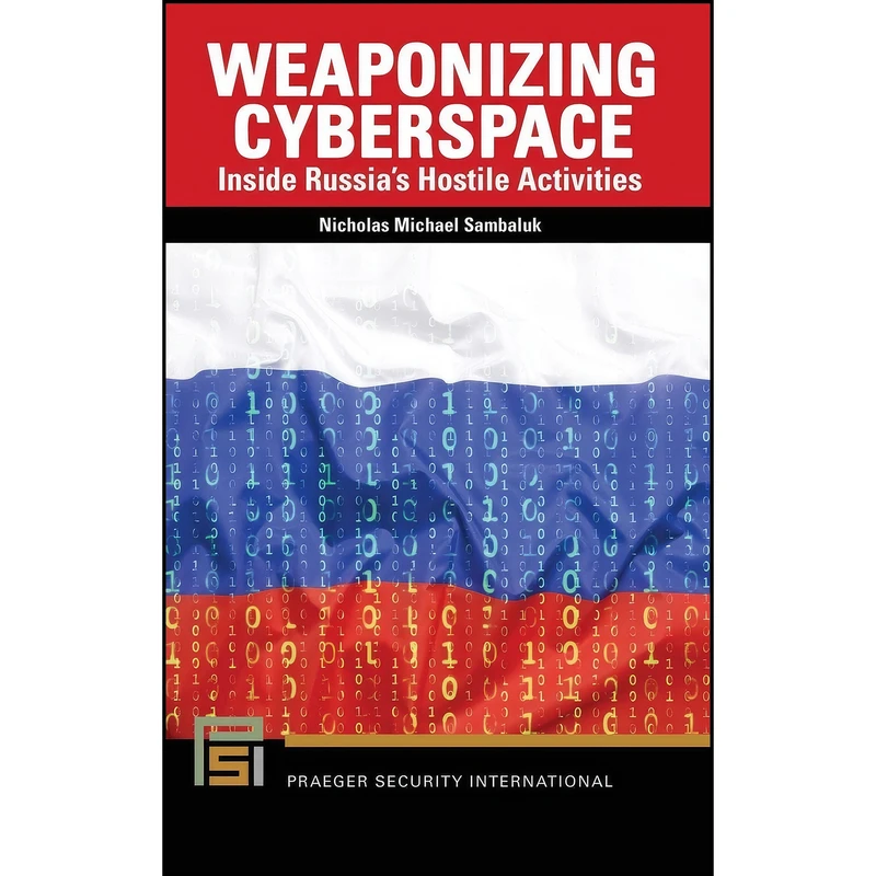 کتاب Weaponizing Cyberspace اثر Nicholas Michael Sambaluk انتشارات Praeger