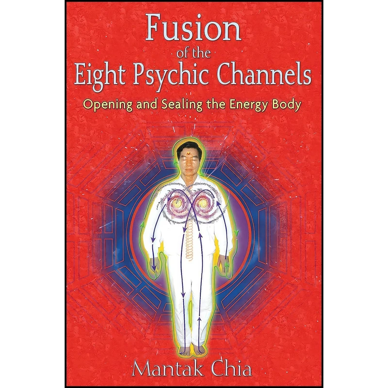 کتاب Fusion of the Eight Psychic Channels اثر Mantak Chia انتشارات Destiny Books
