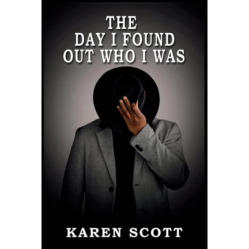 کتاب The Day I Found Out Who I Was اثر Karen Scott انتشارات Fruition Publishing Concierge Services