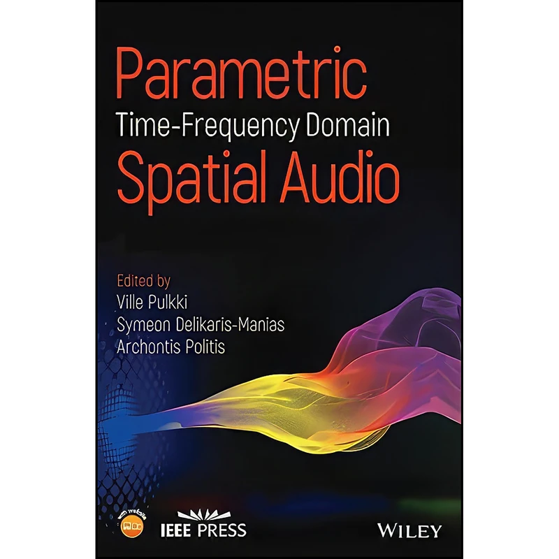کتاب Parametric Time-Frequency Domain Spatial Audio  اثر جمعي از نويسندگان انتشارات Wiley-IEEE Press