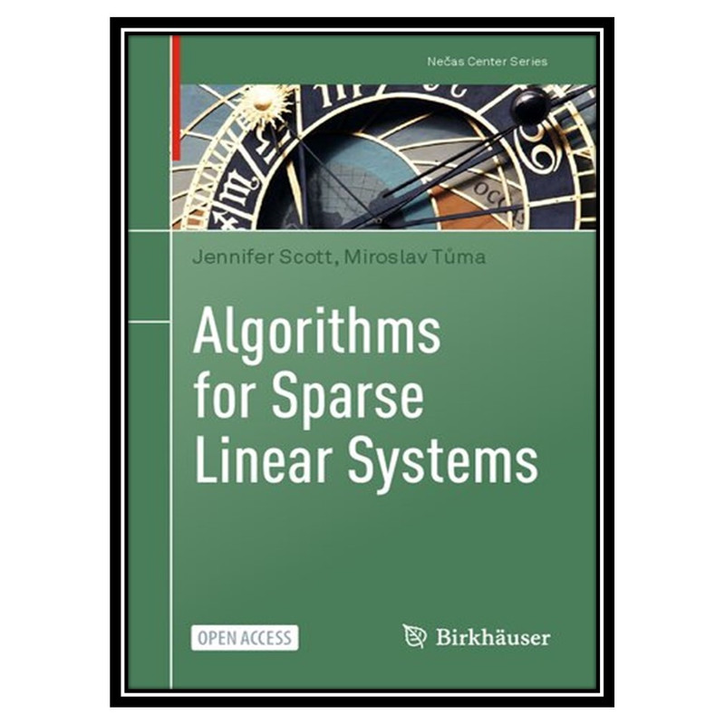 کتاب Algorithms for Sparse Linear Systems اثر Jennifer Scott, Miroslav Tůma انتشارات مؤلفین طلایی
