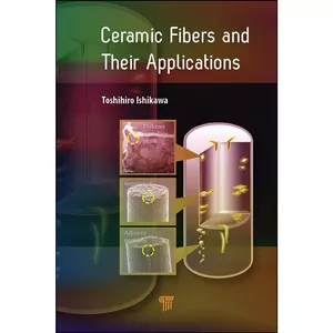 کتاب Ceramic Fibers and Their Applications اثر Toshihiro Ishikawa انتشارات Jenny Stanford Publishing