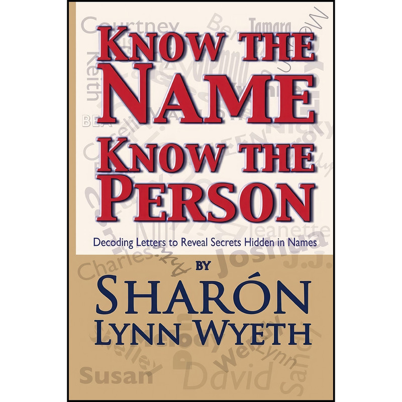 کتاب Know the Name; Know the Person اثر Sharon Lynn Wyeth انتشارات تازه ها