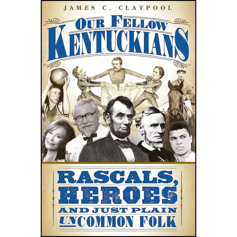کتاب Our Fellow Kentuckians اثر James C. Claypool انتشارات The History Press