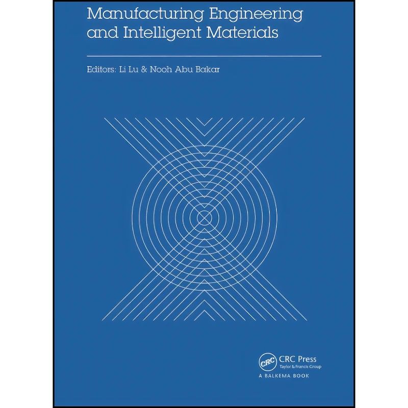 کتاب Manufacturing Engineering and Intelligent Materials اثر Li Lu and Nooh Abu Bakar انتشارات تازه ها