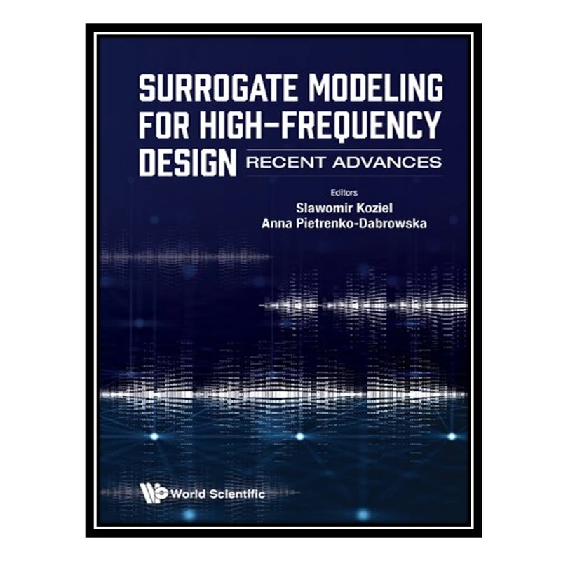 کتاب Surrogate Modeling For High-frequency Design: Recent Advances اثر Sławomir Kozieł, Anna Pietrenko-Dąbrowska انتشارات مؤلفین طلایی