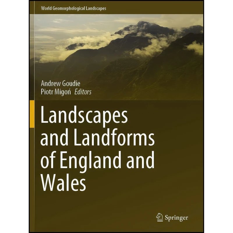 کتاب Landscapes and Landforms of England and Wales اثر Andrew Goudie and Piotr Migon انتشارات Springer