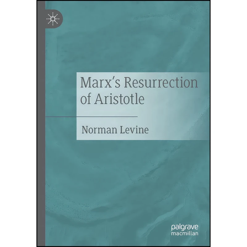 کتاب Marx's Resurrection of Aristotle اثر Norman Levine انتشارات تازه ها