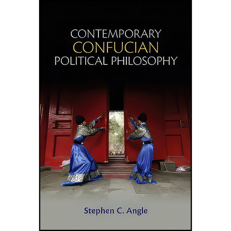 کتاب Contemporary Confucian Political Philosophy اثر Stephen C. Angle انتشارات Polity