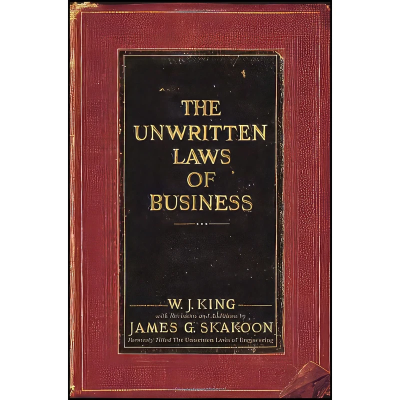 کتاب The Unwritten Laws of Business اثر W. J. King and James G. Skakoon انتشارات Doubleday