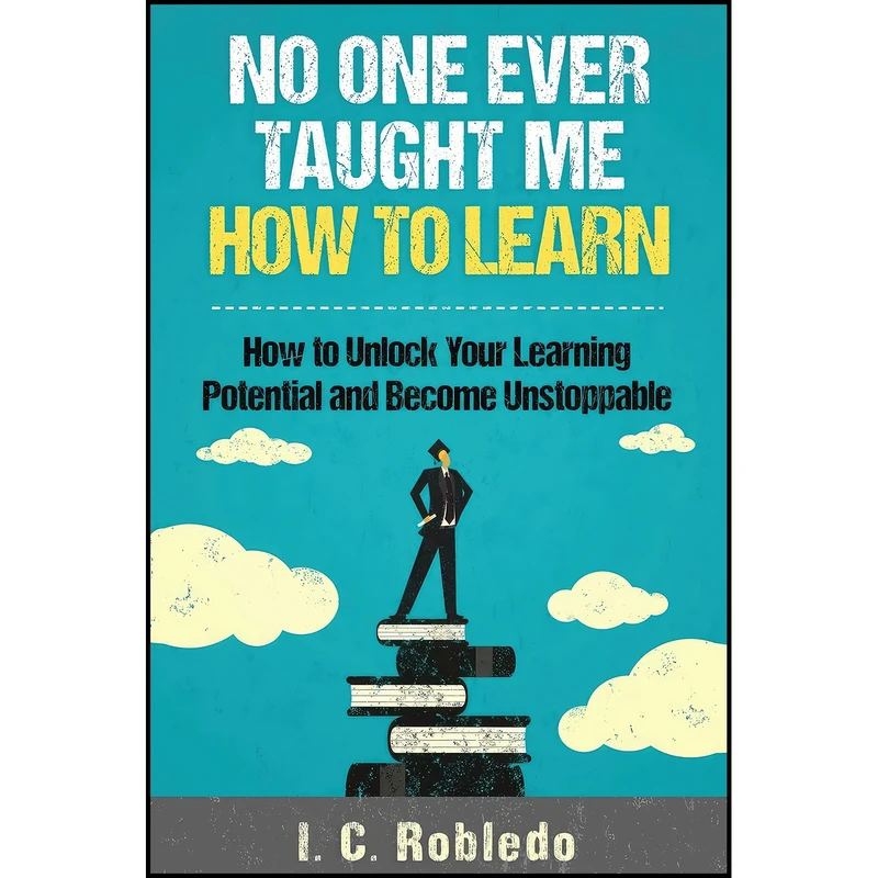 کتاب No One Ever Taught Me How to Learn اثر I. C. Robledo انتشارات بله