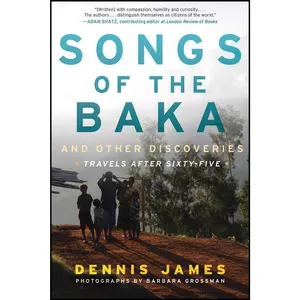 کتاب Songs of the Baka and Other Discoveries اثر Dennis James and Barbara Grossman انتشارات Skyhorse