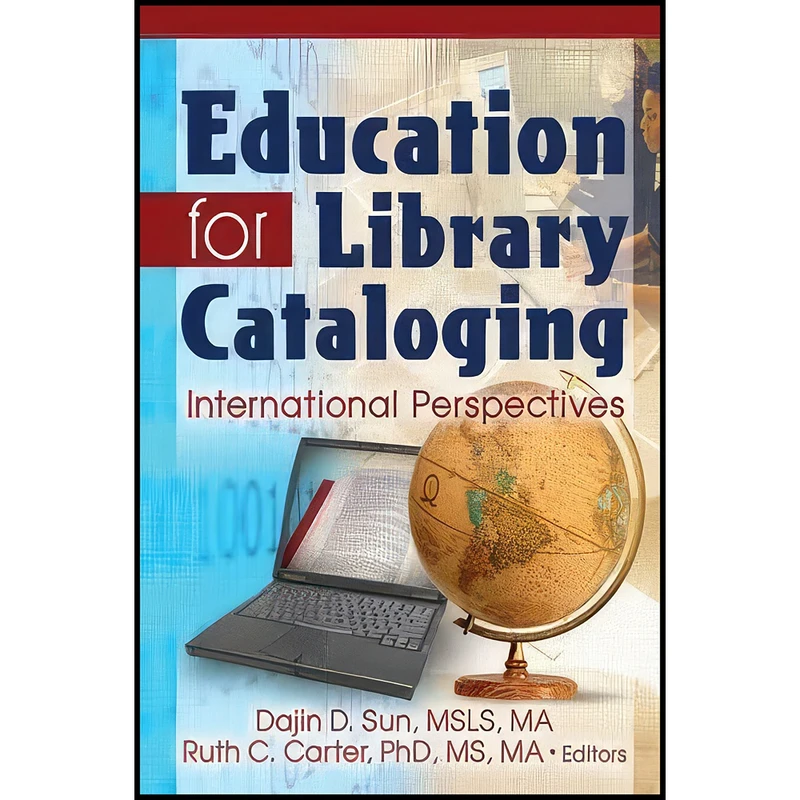 کتاب Education for Library Cataloging اثر Dajin D. Sun and Ruth C. Carter انتشارات Routledge