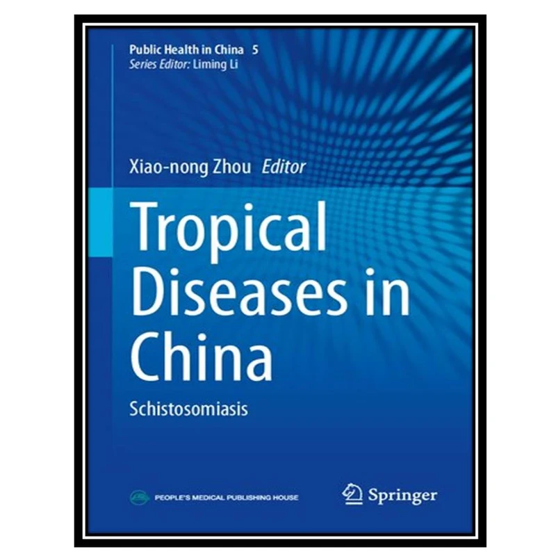 کتاب Tropical Diseases in China: Schistosomiasis اثر Xiao-Nong Zhou انتشارات مؤلفین طلایی