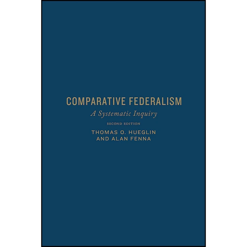 کتاب Comparative Federalism اثر Thomas O. Hueglin and Alan Fenna انتشارات تازه ها