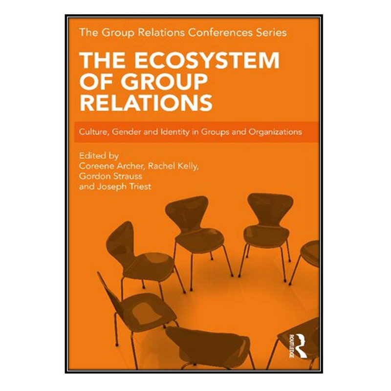  کتاب The Ecosystem of Group Relations اثر جمعی از نویسندگان انتشارات مؤلفين طلايي