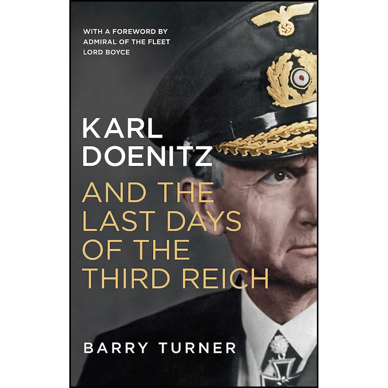 کتاب Karl Doenitz and the Last Days of the Third Reich اثر Barry Turner انتشارات Icon Books