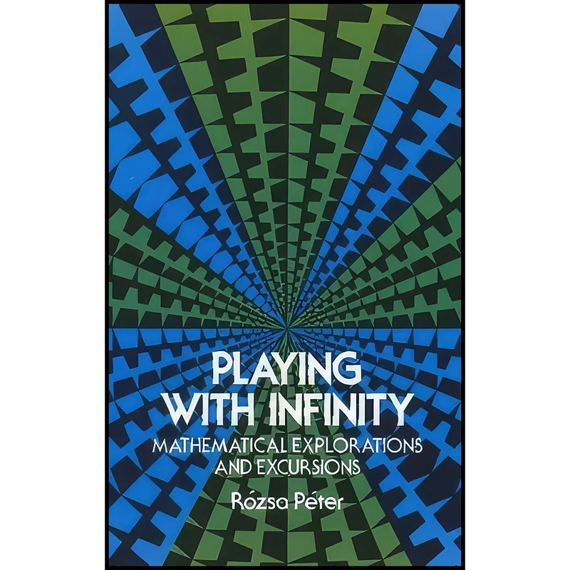 کتاب Playing with Infinity اثر Rozsa Peter and Z. P. Dienes انتشارات Dover Publications