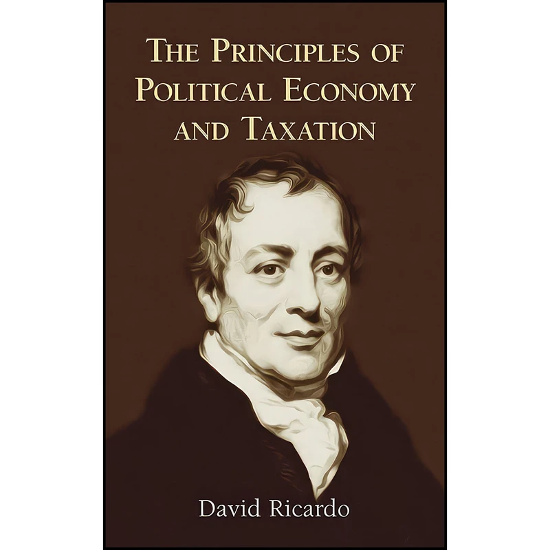 کتاب The Principles of Political Economy and Taxation اثر David Ricardo انتشارات Dover Publications