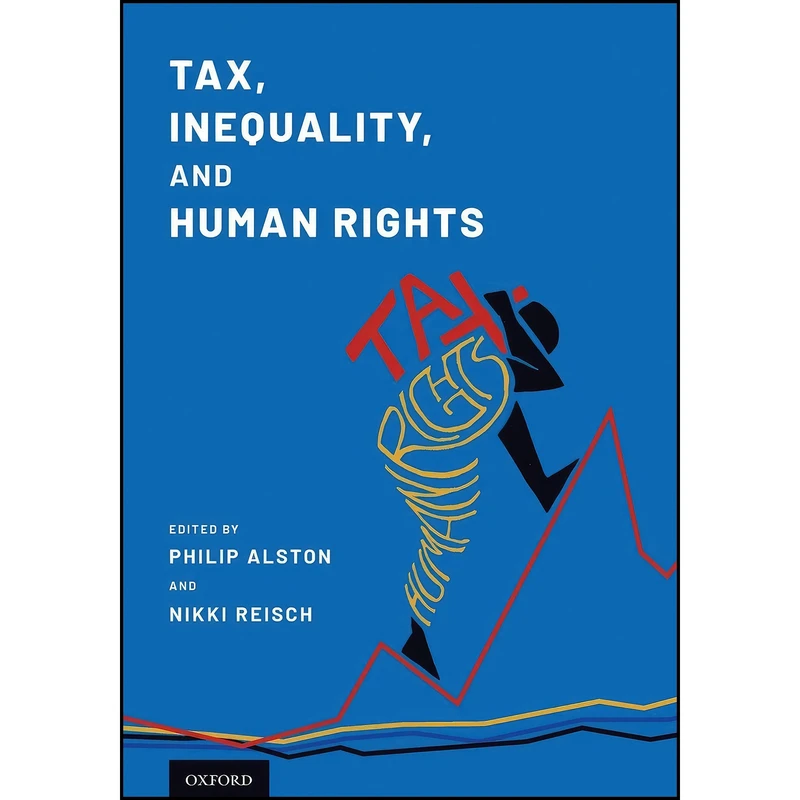 کتاب Tax, Inequality, and Human Rights اثر Philip Alston and Nikki Reisch انتشارات Oxford University Press
