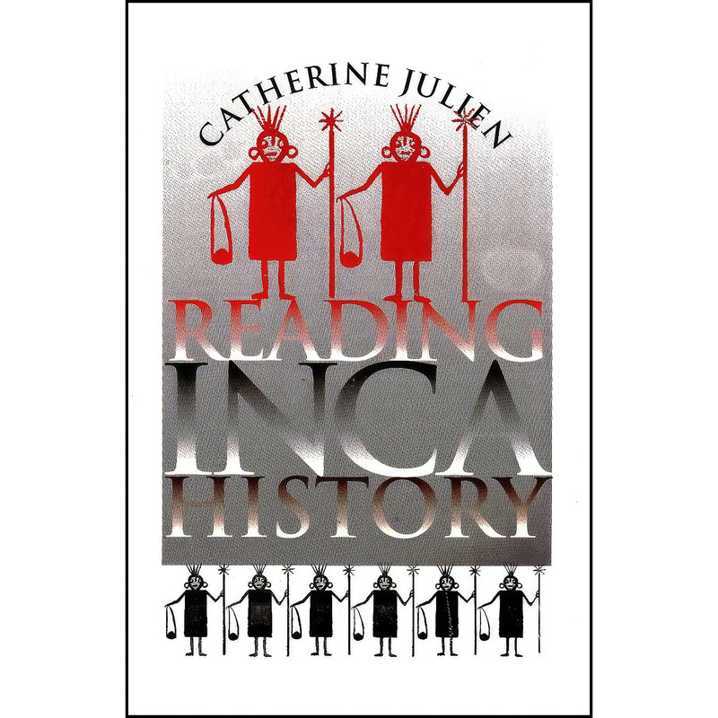 کتاب Reading Inca History اثر Catherine J. Julien انتشارات University Of Iowa Press